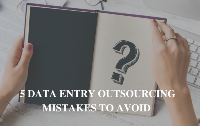5 Data Entry Outsourcing Mistakes To Avoid