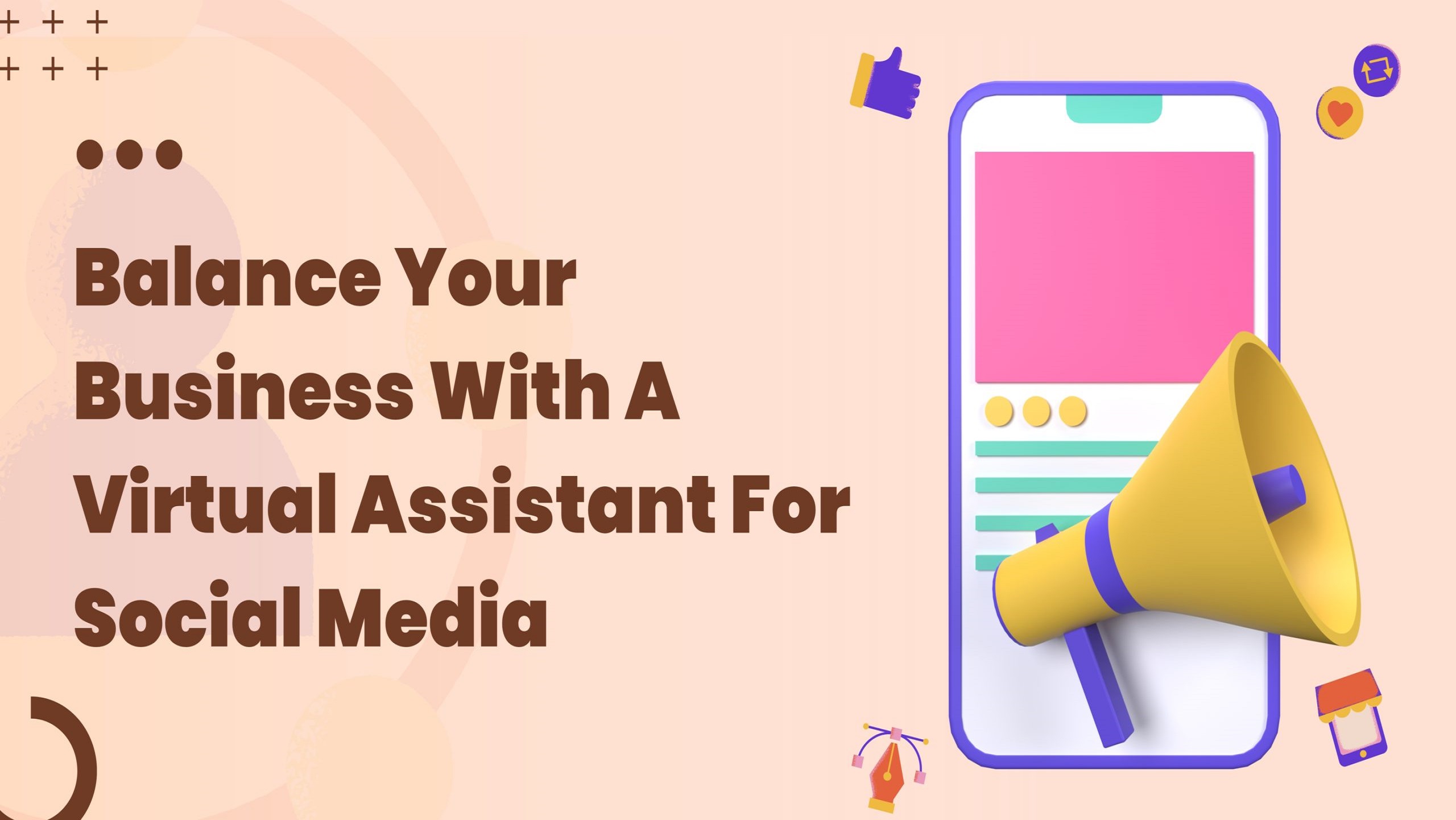Balance Your Business With A Social Media Virtual Assistants