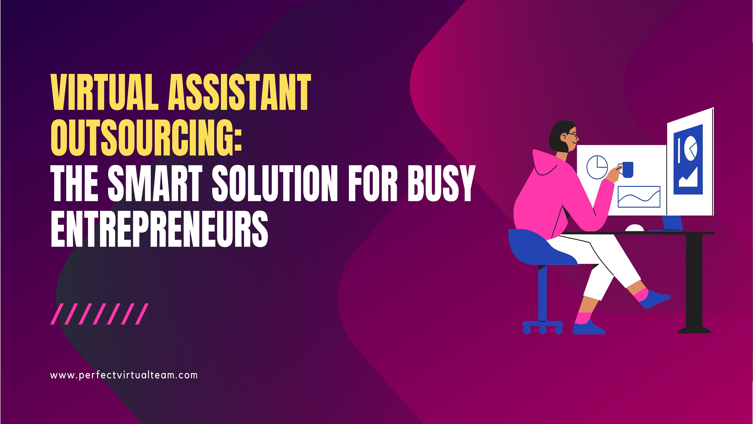 Virtual Assistant Outsourcing: The Smart Solution for Busy Entrepreneurs