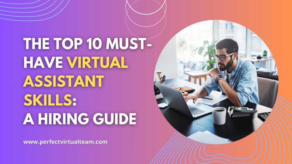 Top 10 Must Have Virtual Assistant Skills A Hiring Guide   Top 10 Must Have Virtual Assistant Skills A Hiring Guide 1024x577 