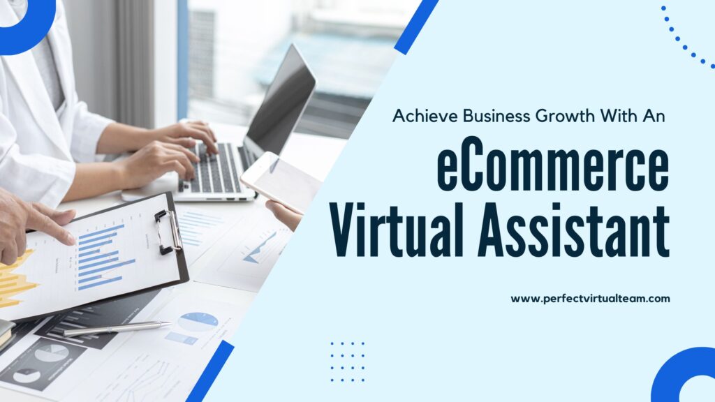 Achieve Business Growth With An Ecommerce Virtual Assistant