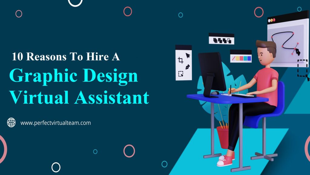 10 Reasons To Hire A Graphic Design Virtual Assistants